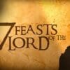 “The Seven Feasts of Israel”  Leviticus 23:1-44